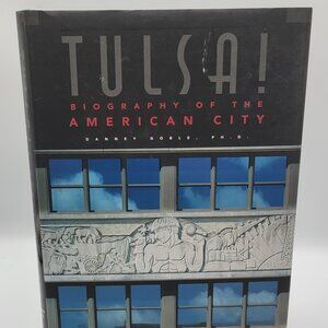 Tulsa! Biography of the American City | Danney Goble | 1997 Hardcover